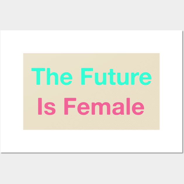 The future is female T-shirt Wall Art by TracyMichelle